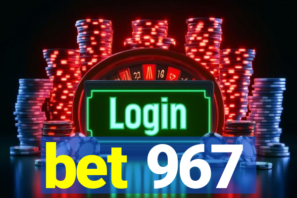 bet 967